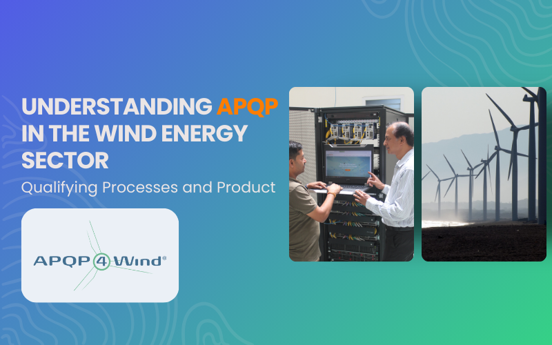 Understanding APQP in the Wind Energy Sector: Qualifying Processes and Product